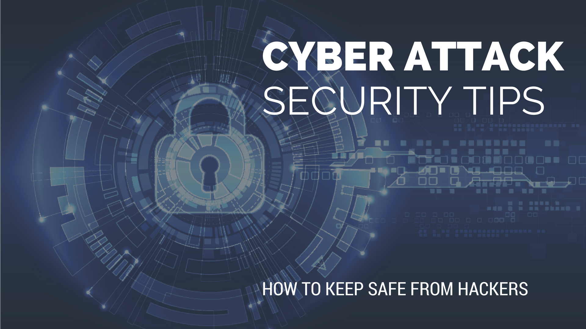 Cyber Attack Security Tips - Keep Your Systems Safe From Hackers